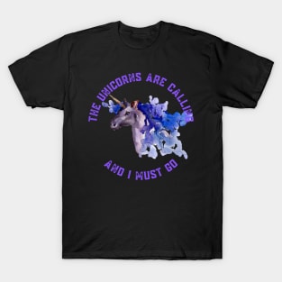 The Unicorns Are Calling and I Must Go T-Shirt